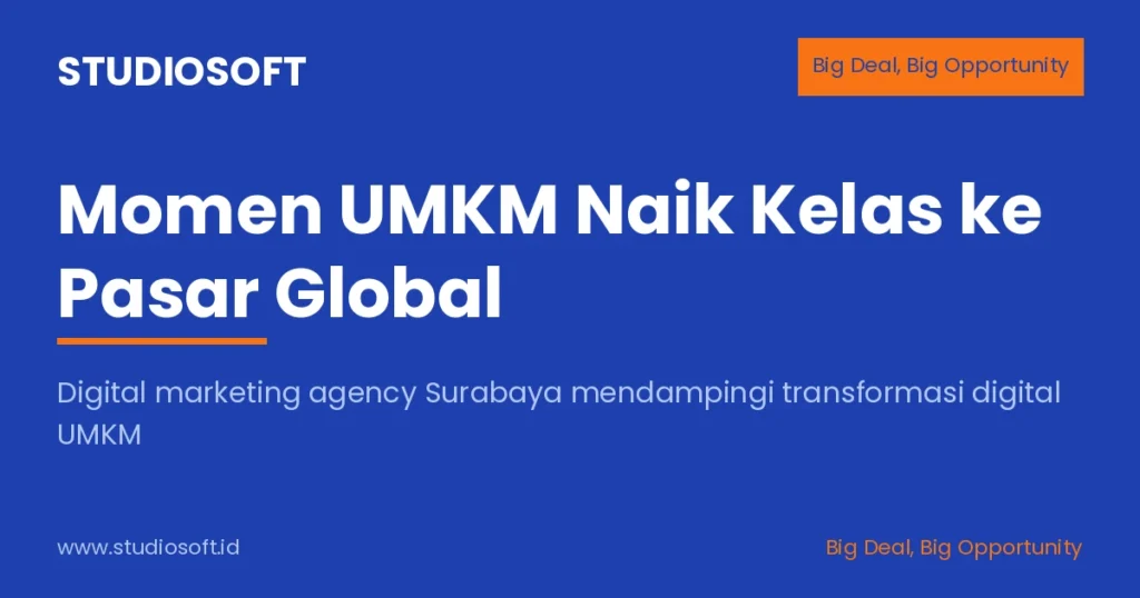 StudioSoft digital marketing agency Surabaya Kopdar SUMU Sidoarjo Big Deal Big Opportunity UMKM pasar global