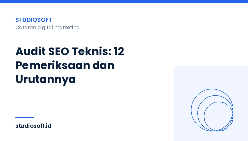 Audit SEO Teknis: 12 Pemeriksaan dan Urutannya