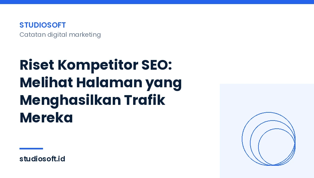 Riset Kompetitor SEO: Melihat Halaman yang Menghasilkan Trafik Mereka
